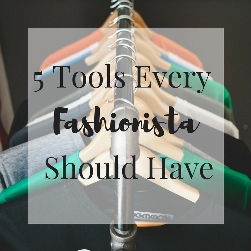 5 Tools All Fashionistas Should Have